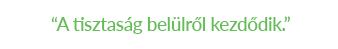 A tisztaság belülről kezdődik.